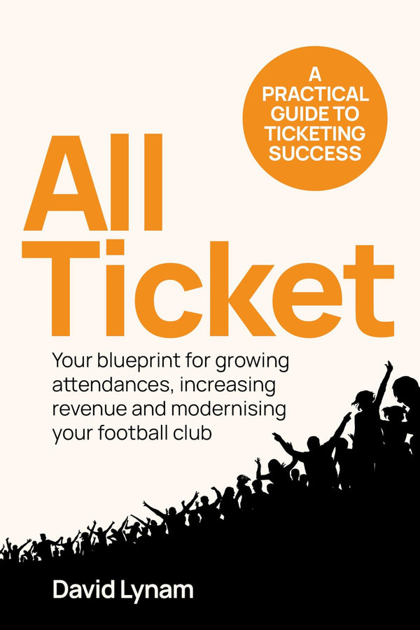 All Ticket: A practical guide to ticketing success -