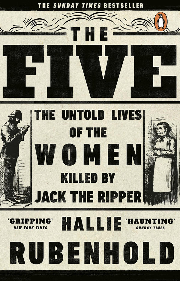 The Five: The Untold Lives of the Women Killed by Jack the Ripper,