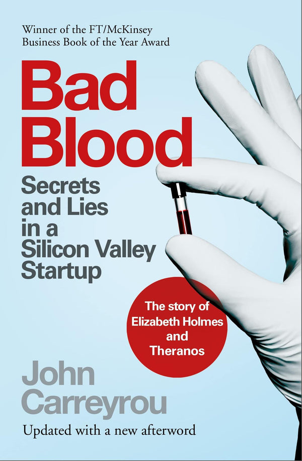 Bad Blood: Secrets and Lies in a Silicon Valley Startup: