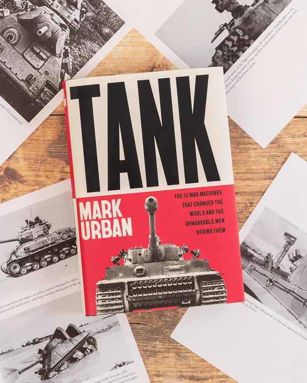 Tank: The 10 War Machines That Changed the World and the Remarkable Men Behind