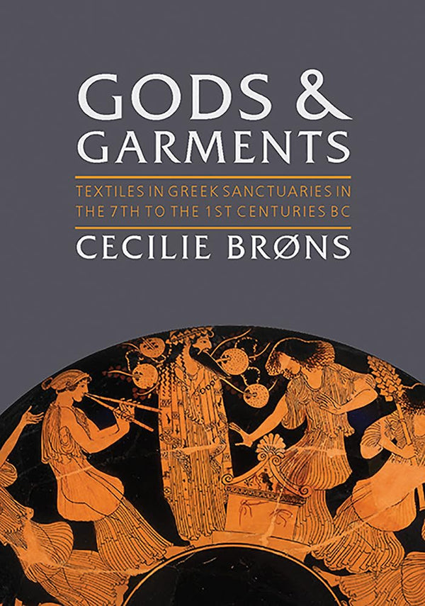 Gods and Garments: Textiles in Greek Sanctuaries in the 7th to the 1st