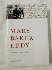 Mary Baker Eddy The Years of Trial by Robert Peel