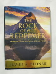 The Rock of Our Redeemer: Facing the Future with Faith, Hope, and Power