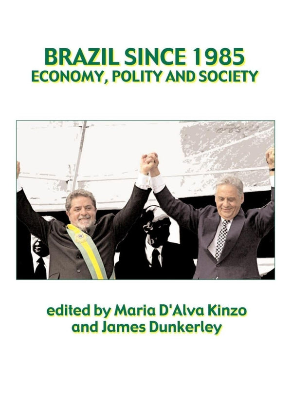 Brazil since 1985: Economy, Polity and Society: Economy, Polity and Society Sinc by James Dunkerley - used book at Perkology Books