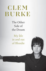 The Other Side of the Dream: Explosive, intimate, unforgettable – the highly anticipated story of Blondie’s drummer and the punk scene that changed music forever, a must read for 2026