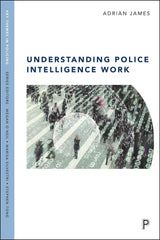Understanding police intelligence work (Key Themes in Policing) [Paperback] Jame by Adrian James - used book at Perkology Books