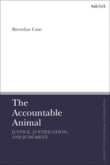 Accountable Animal: Justice, Justification, and Judgment, (T&T Clark Enquiries) by Brendan Case - used book at Perkology Books