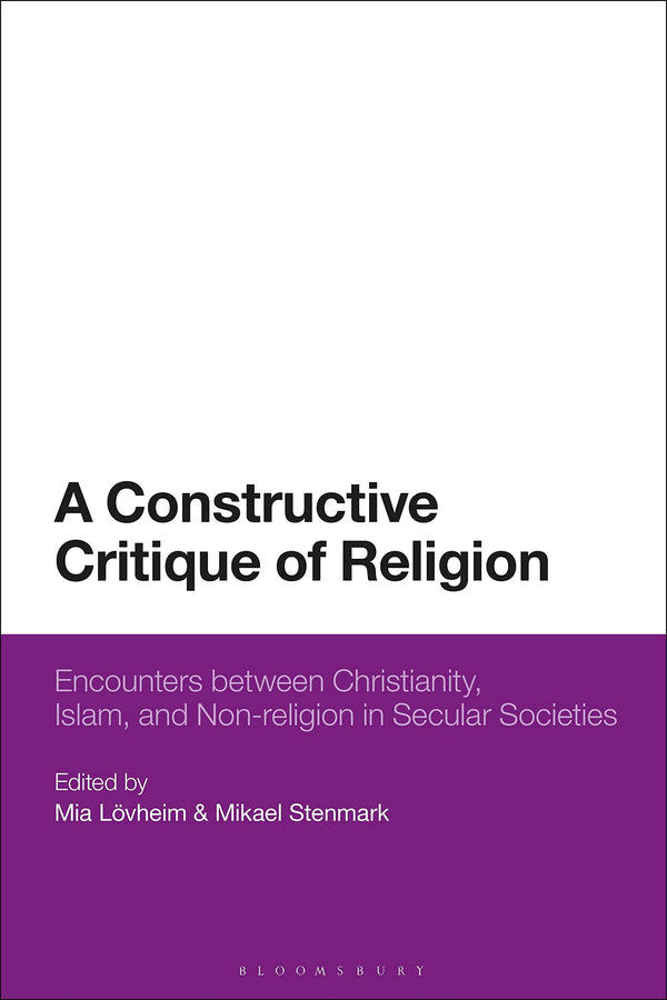A Constructive Critique of Religion: Encounters between Christianity, Islam, and by Mia Loevheim - used book at Perkology Books