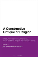 A Constructive Critique of Religion: Encounters between Christianity, Islam, and by Mia Loevheim - used book at Perkology Books