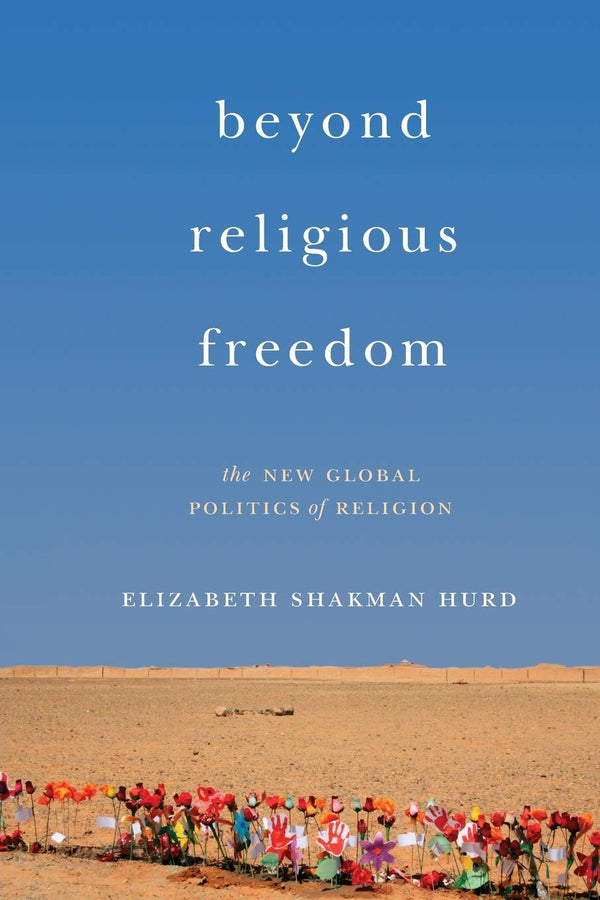 Beyond Religious Freedom: The New Global Politics of Religion [Paperback] Hurd,  by Elizabeth Shakman Hurd - used book at Perkology Books