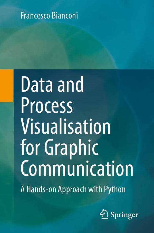Data and Process Visualisation for Graphic Communication: A Hands-on Approach by Francesco Bianconi - used book at Perkology Books