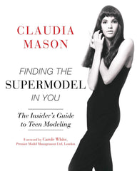 Finding the Supermodel in You: The Insiders Guide to Teen Modeling Mason, Claudi by Claudia Mason - used book at Perkology Books