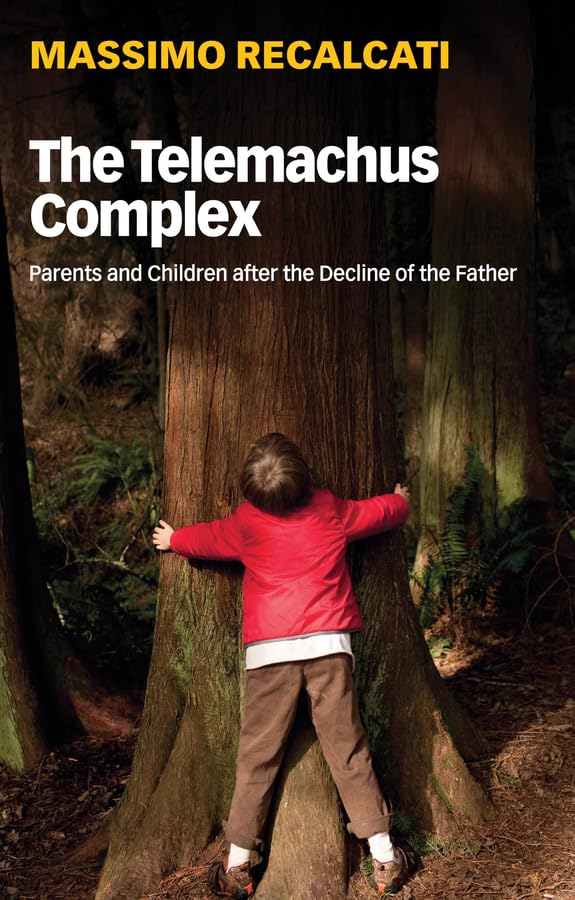 The Telemachus Complex: Parents and Children after the Decline of the Father by Massimo Recalcati - used book at Perkology Books