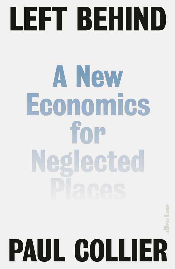Left Behind: A New Economics for Neglected Places by Paul Collier - used book at Perkology Books