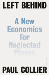 Left Behind: A New Economics for Neglected Places by Paul Collier - used book at Perkology Books