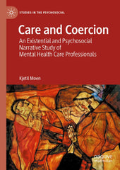 Care and Coercion: An Existential and Psychosocial Narrative Study of Mental.. by Kjetil Moen - used book at Perkology Books