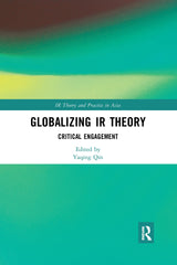 Globalizing IR Theory: Critical Engagement (IR Theory and Practice in Asia) by Yaqing Qin - used book at Perkology Books