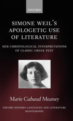 Simone Weil's Apologetic Use of Literature: Her Christological Interpretation of by Marie Cabaud Meaney - used book at Perkology Books