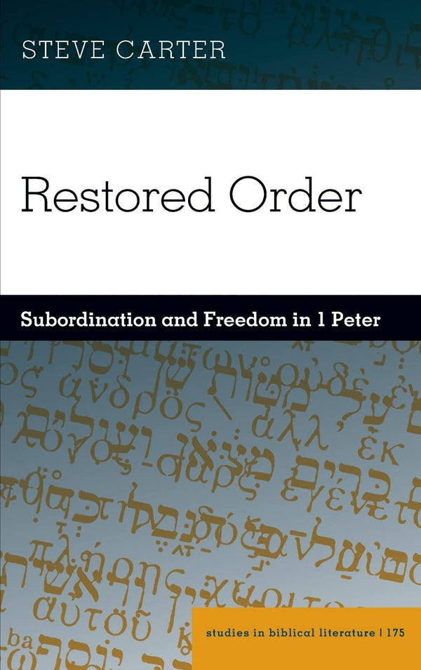 Restored Order: Subordination and Freedom in 1 Peter: 175 (Studies in Biblical L by Carter - used book at Perkology Books