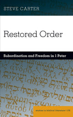 Restored Order: Subordination and Freedom in 1 Peter: 175 (Studies in Biblical L by Carter - used book at Perkology Books