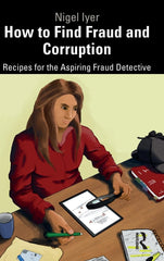 How to Find Fraud and Corruption: Recipes for the Aspiring Fraud Detective [Hard by Nigel Iyer - used book at Perkology Books