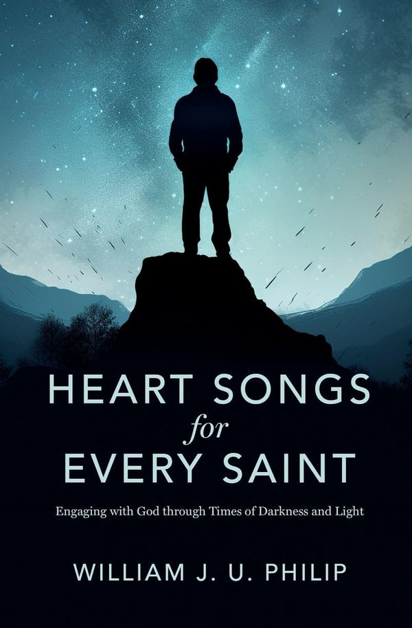 Heart Songs for Every Saint: Engaging with God Through Times of Darkness & Light by  William J. U. Philip - used book at Perkology Books