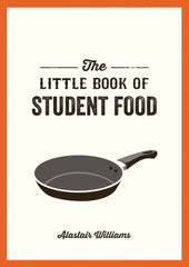 The Little Book of Student Food: Easy Recipes for Tasty, Healthy Eating by Alastair Williams - used book at Perkology Books