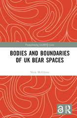 Bodies and Boundaries of UK Bear Spaces (Transforming LGBTQ Lives) by Nick McGlynn - used book at Perkology Books