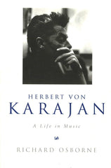 Herbert Von Karajan: A Life in Music [Paperback] Osborne, Richard by Richard Osborne - used book at Perkology Books