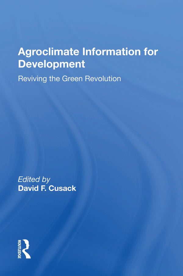 Agroclimate Information For Development: Reviving The Green Revolution by David F. Cusack - used book at Perkology Books