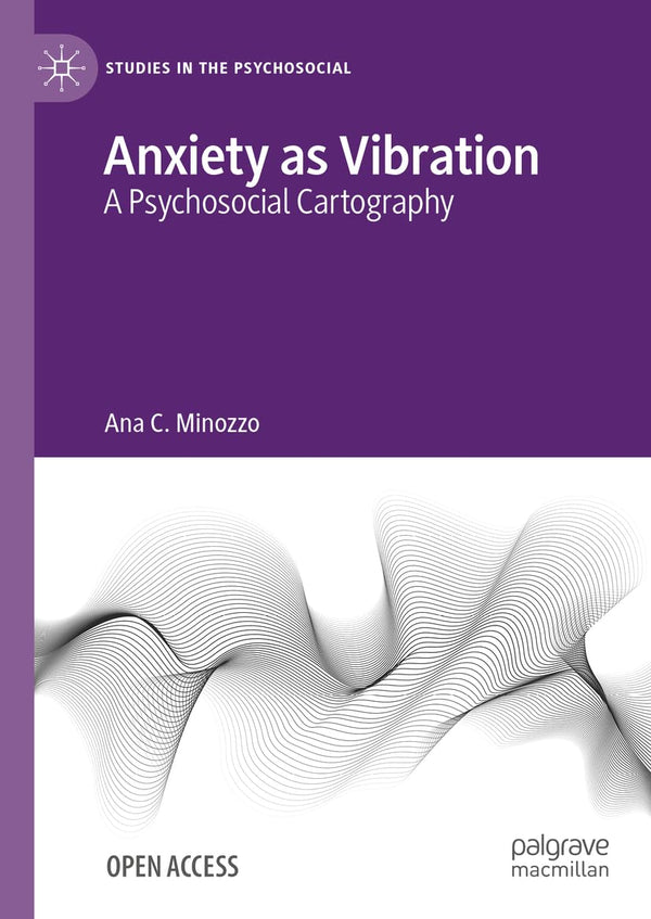 Anxiety as Vibration: A Psychosocial Cartography (Studies in the Psychosocial) by Ana C. Minozzo - used book at Perkology Books