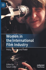 Women in the International Film Industry: Policy, Practice and Power [Hardcover] by Susan Liddy - used book at Perkology Books