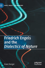 Friedrich Engels and the Dialectics of Nature (Marx, Engels, and Marxisms) [Hard by Kaan Kangal - used book at Perkology Books