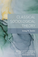 Classical Sociological Theory [Paperback] Irving M. Zeitlin (author) by Irving M. Zeitlin (author) - used book at Perkology Books