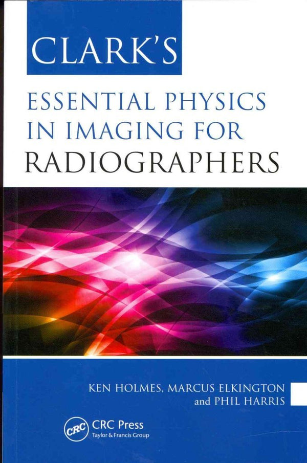 Clark's Essential Physics in Imaging for Radiographers (Clark's Companion