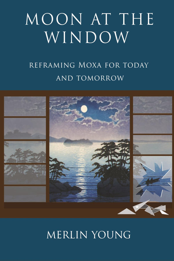 Moon at the Window: Reframing Moxa for Today and Tomorrow