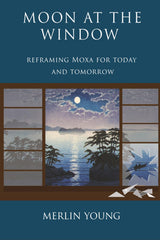 Moon at the Window: Reframing Moxa for Today and Tomorrow