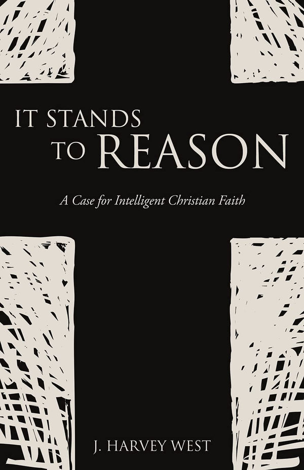 IT STANDS TO REASON: A Case for Intelligent Christian Faith (0) by J Harvey West - used book at Perkology Books