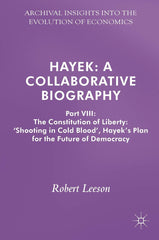 Hayek: A Collaborative Biography: Part VIII: The Constitution of Liberty: ï¿½Sho by Robert Leeson - used book at Perkology Books