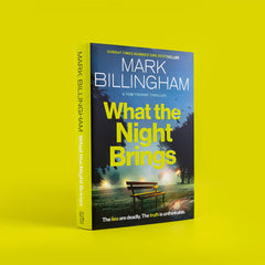 What the Night Brings: The most shocking, gripping Tom Thorne thriller by Mark Billingham - used book at Perkology Books