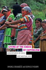 Living at the Edges of Capitalism: Adventures in Exile and Mutual Aid [Paperback by Andrej Grubacic - used book at Perkology Books