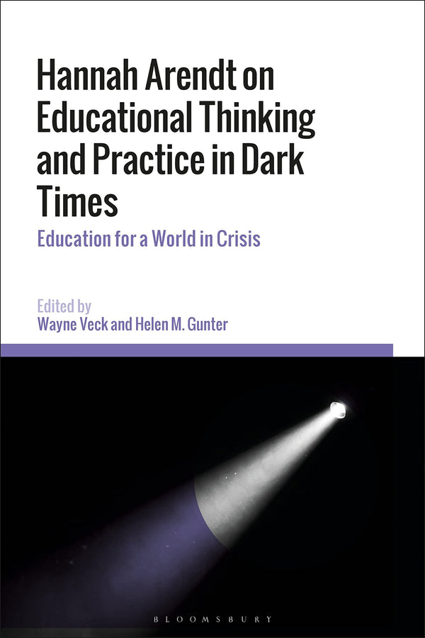 Hannah Arendt on Educational Thinking and Practice in Dark Times: Education for  by Wayne Veck - used book at Perkology Books