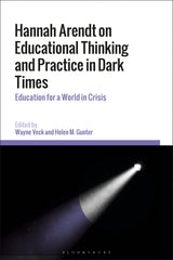 Hannah Arendt on Educational Thinking and Practice in Dark Times: Education for  by Wayne Veck - used book at Perkology Books