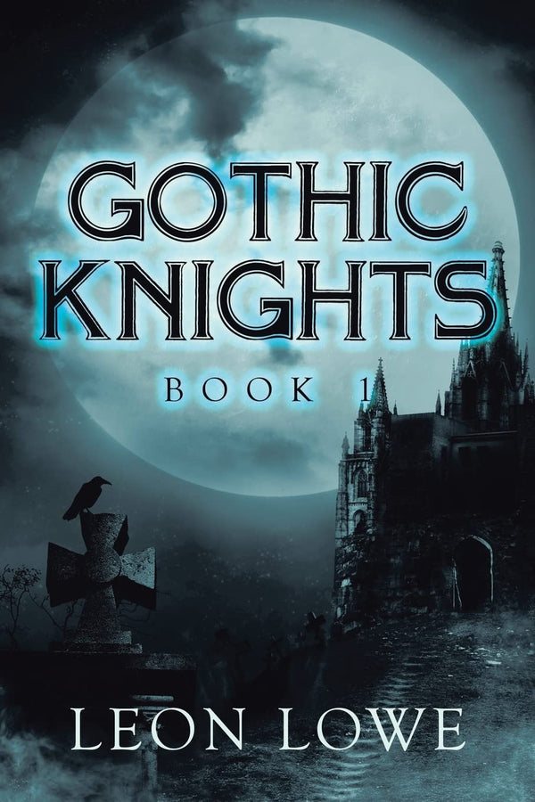 GOTHIC KNIGHTS: BOOK 1 by Leon Lowe - used book at Perkology Books