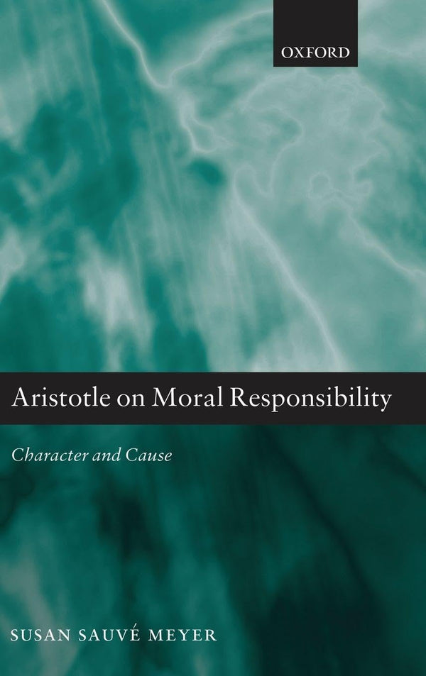 Aristotle on Moral Responsibility: Character and Cause [Hardcover] Meyer, Susan  by Susan Sauvé Meyer - used book at Perkology Books