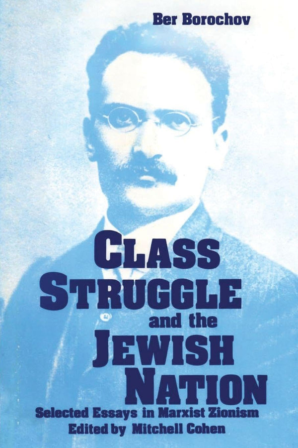 Class Struggle and the Jewish Nation: Selected Essays in Marxist Zionism by Ber Borochov - used book at Perkology Books