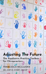 Adjusting The Future: The Paediatric Practice Toolbox for Chiropractors