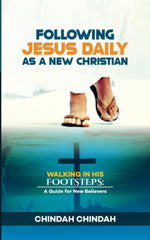 Following Jesus Daily as a New Christian: Walking in His Footsteps: by Chindah Chindah - used book at Perkology Books