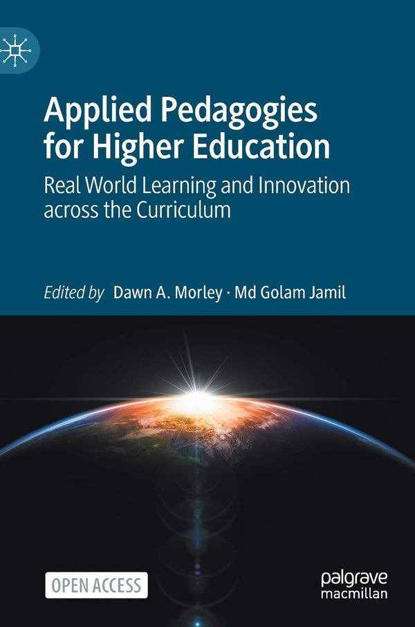Applied Pedagogies for Higher Education: Real World Learning and Innovation acro by Dawn A. Morley - used book at Perkology Books