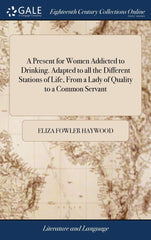 A Present for Women Addicted to Drinking. by Eliza Fowler Haywood - used book at Perkology Books